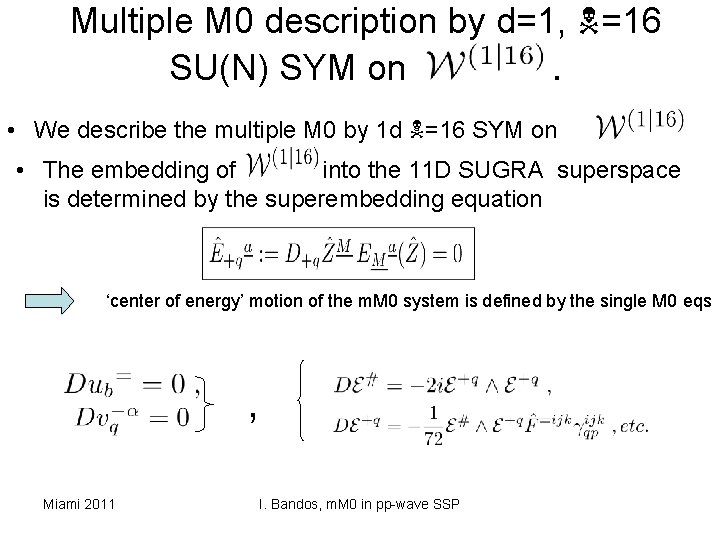 Multiple M 0 description by d=1, =16 SU(N) SYM on. • We describe the
