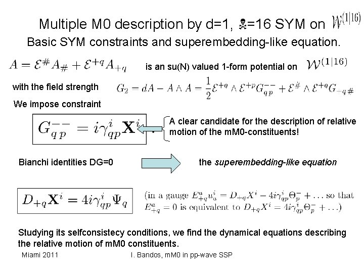 Multiple M 0 description by d=1, =16 SYM on Basic SYM constraints and superembedding-like