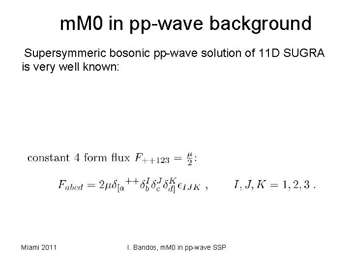 m. M 0 in pp-wave background Supersymmeric bosonic pp-wave solution of 11 D SUGRA