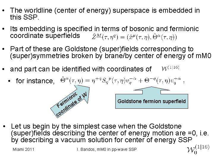  • The worldline (center of energy) superspace is embedded in this SSP. •