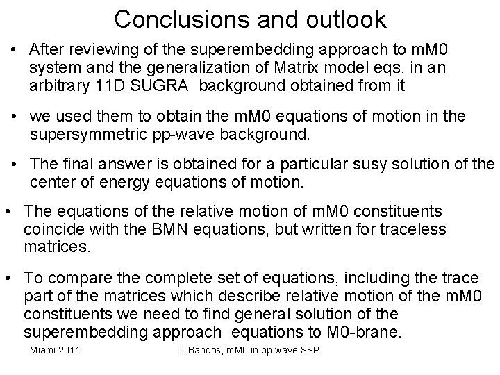 Conclusions and outlook • After reviewing of the superembedding approach to m. M 0