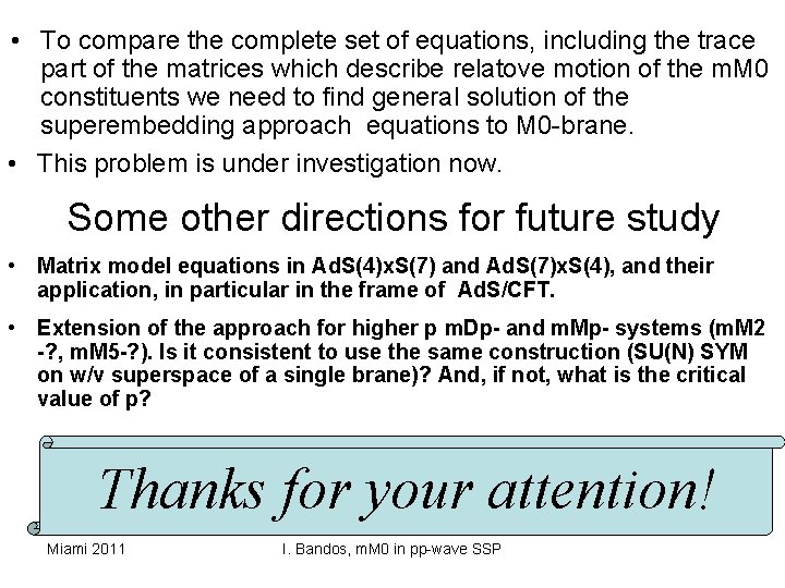  • To compare the complete set of equations, including the trace part of