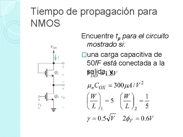 Tiempo de propagación para NMOS Encuentre tp para el circuito mostrado si: �una carga