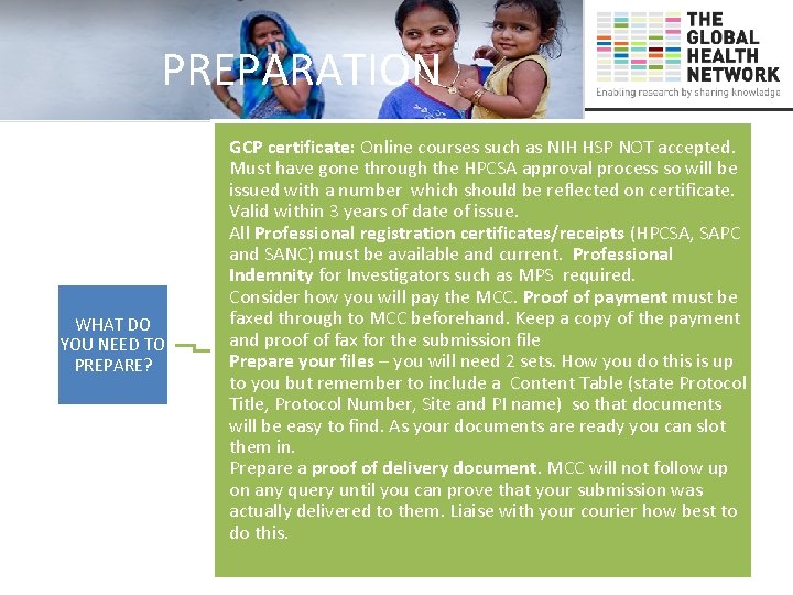 PREPARATION WHAT DO YOU NEED TO PREPARE? GCP certificate: Online courses such as NIH