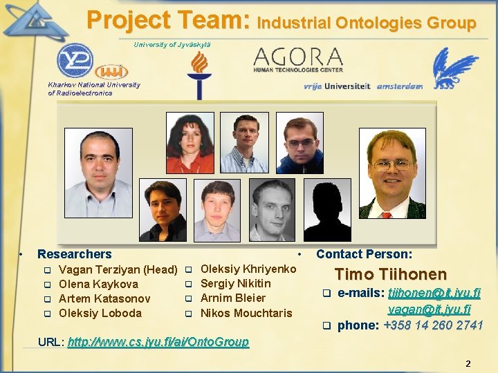 Project Team: Industrial Ontologies Group University of Jyväskylä Kharkov National University of Radioelectronics •