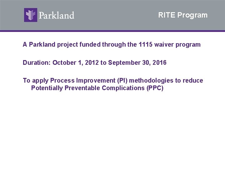 RITE Program A Parkland project funded through the 1115 waiver program Duration: October 1,