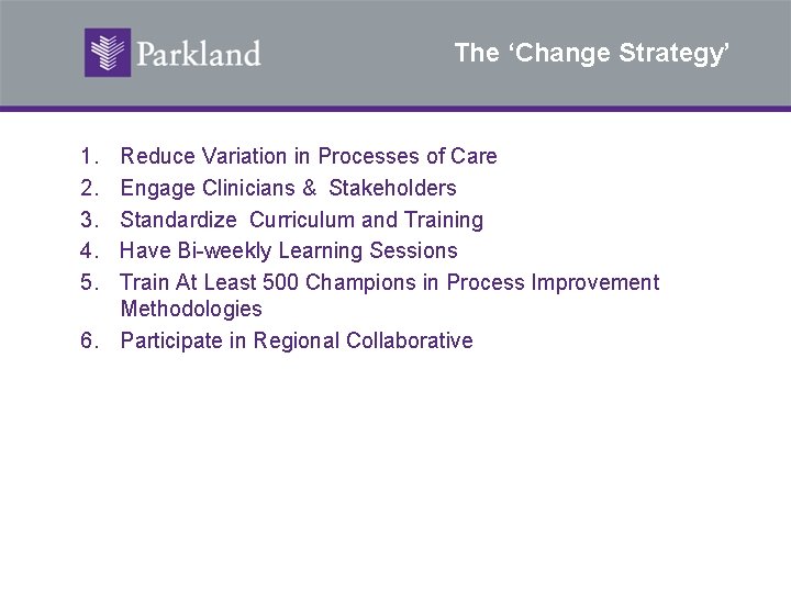 The ‘Change Strategy’ 1. 2. 3. 4. 5. Reduce Variation in Processes of Care