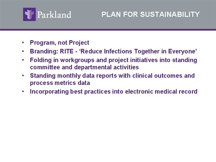 PLAN FOR SUSTAINABILITY • Program, not Project • Branding: RITE - ‘Reduce Infections Together