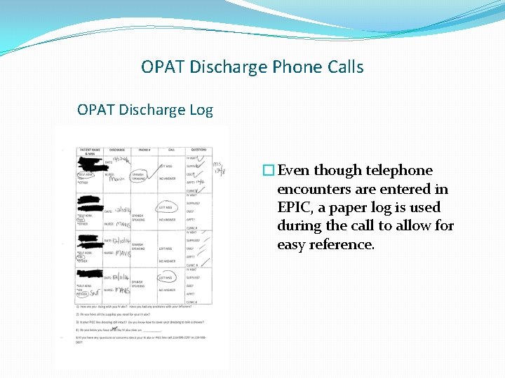 OPAT Discharge Phone Calls OPAT Discharge Log �Even though telephone encounters are entered in