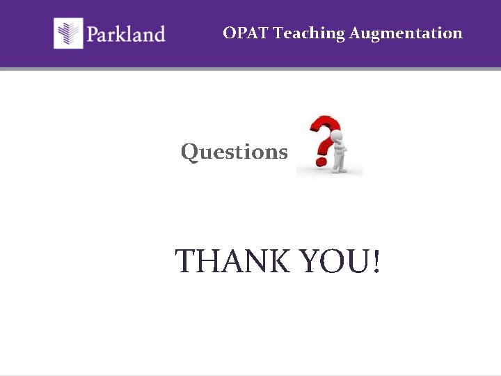 OPAT Teaching Augmentation Questions THANK YOU! 
