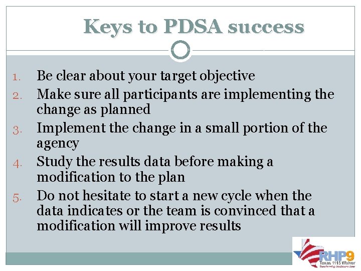 Keys to PDSA success Be clear about your target objective 2. Make sure all