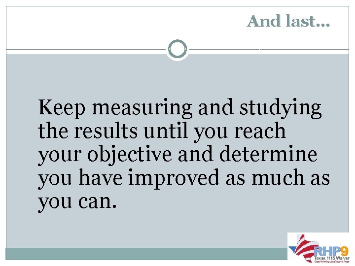 And last… Keep measuring and studying the results until you reach your objective and