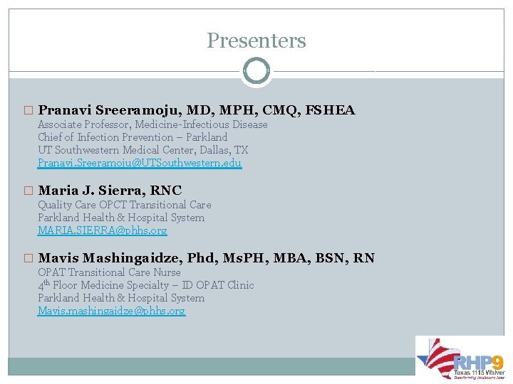 Presenters � Pranavi Sreeramoju, MD, MPH, CMQ, FSHEA Associate Professor, Medicine-Infectious Disease Chief of