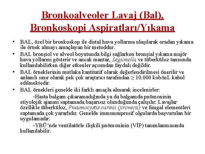 Bronkoalveoler Lavaj (Bal), Bronkoskopi Aspiratları/Yıkama • BAL, özel bir bronkoskop ile distal hava yollarına
