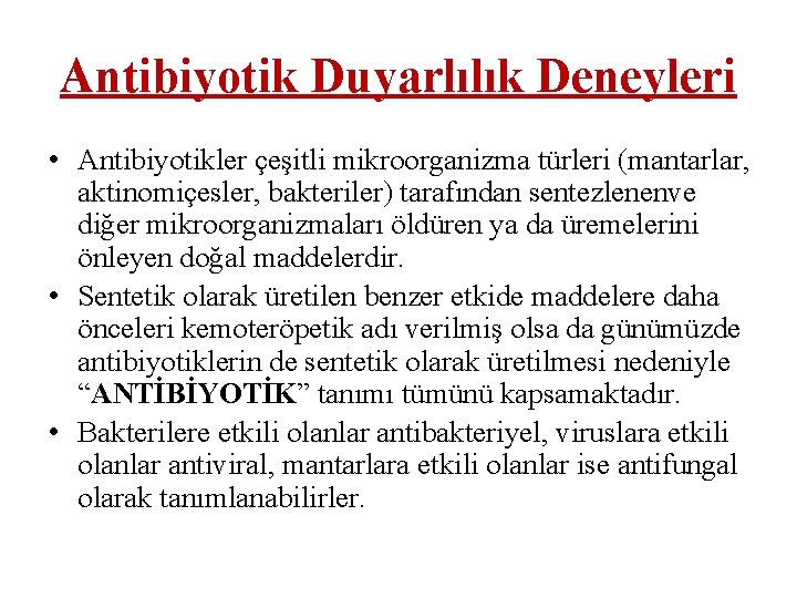 Antibiyotik Duyarlılık Deneyleri • Antibiyotikler çeşitli mikroorganizma türleri (mantarlar, aktinomiçesler, bakteriler) tarafından sentezlenenve diğer