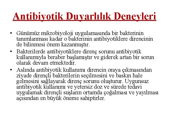 Antibiyotik Duyarlılık Deneyleri • Günümüz mikrobiyoloji uygulamasında bir bakterinin tanımlanması kadar o bakterinin antibiyotiklere