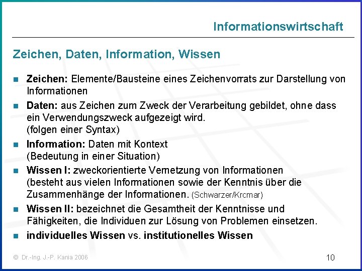 Informationswirtschaft Zeichen, Daten, Information, Wissen n n n Zeichen: Elemente/Bausteines Zeichenvorrats zur Darstellung von