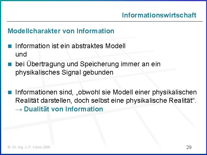 Informationswirtschaft Modellcharakter von Information ist ein abstraktes Modell und n bei Übertragung und Speicherung