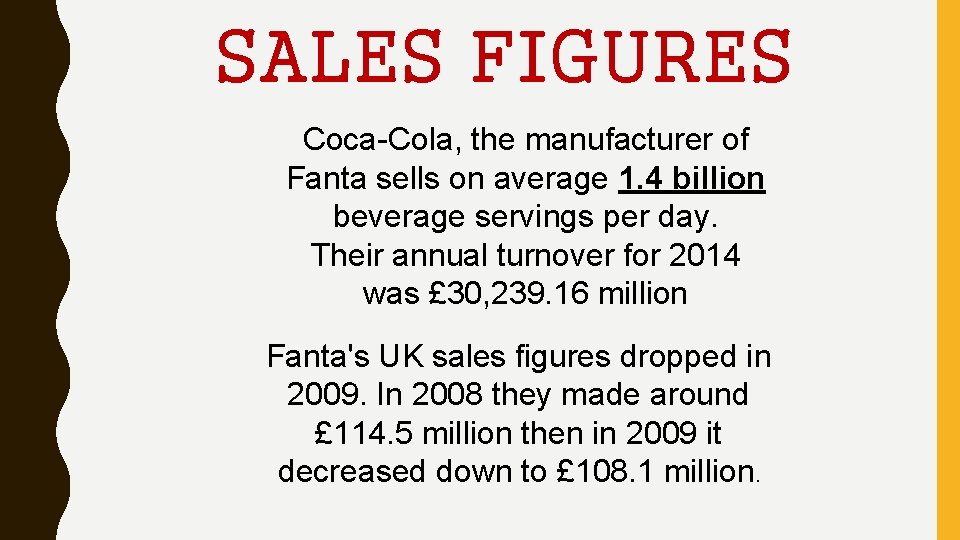 SALES FIGURES Coca-Cola, the manufacturer of Fanta sells on average 1. 4 billion beverage