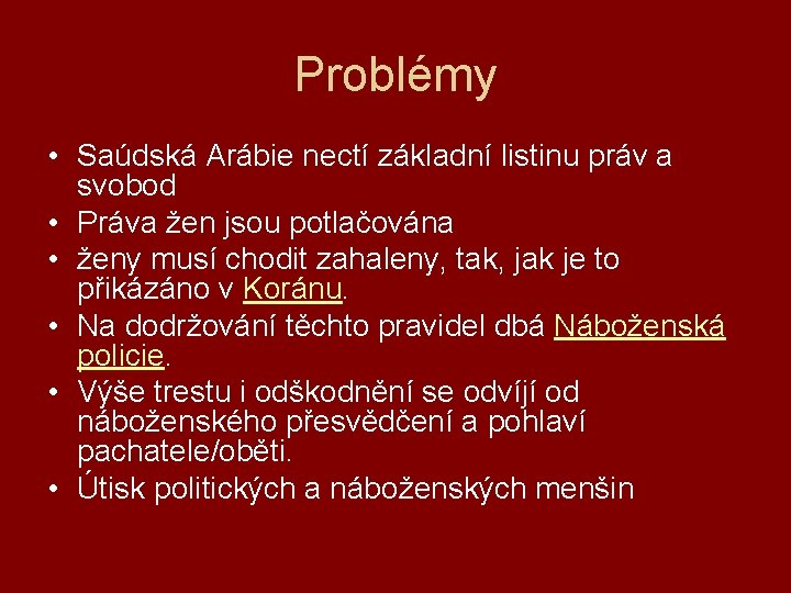 Problémy • Saúdská Arábie nectí základní listinu práv a svobod • Práva žen jsou