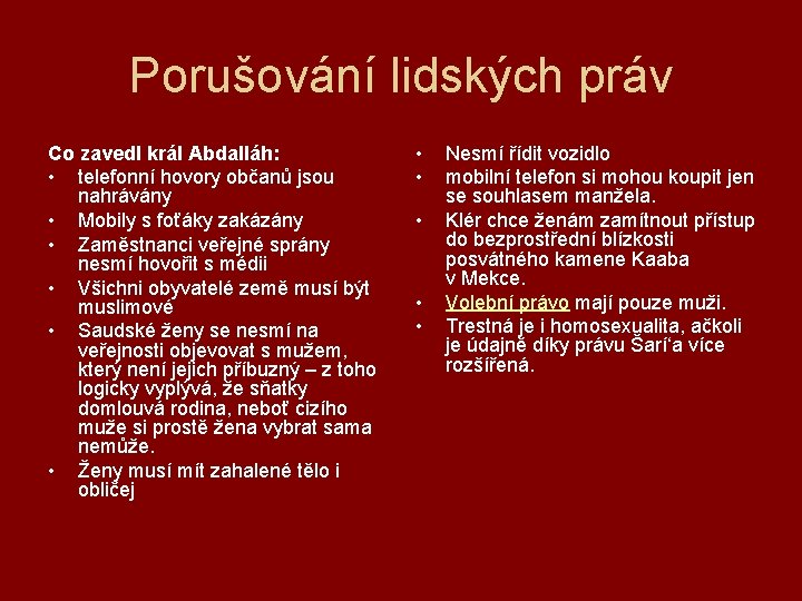 Porušování lidských práv Co zavedl král Abdalláh: • telefonní hovory občanů jsou nahrávány •