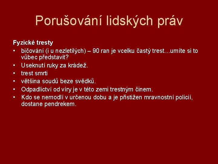 Porušování lidských práv Fyzické tresty • bičování (i u nezletilých) – 90 ran je