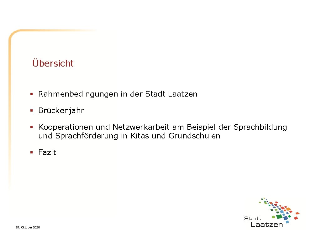 Übersicht § Rahmenbedingungen in der Stadt Laatzen § Brückenjahr § Kooperationen und Netzwerkarbeit am