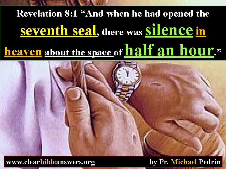 Revelation 8: 1 “And when he had opened the seventh seal, there was silence