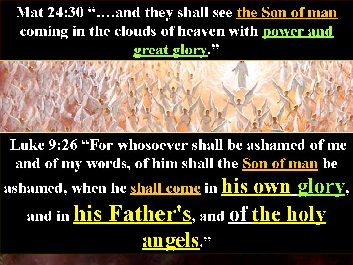 Mat 24: 30 “…. and they shall see the Son of man coming in