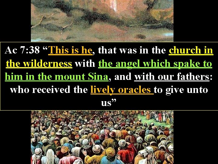 Ac 7: 38 “This is he, that was in the church in the wilderness