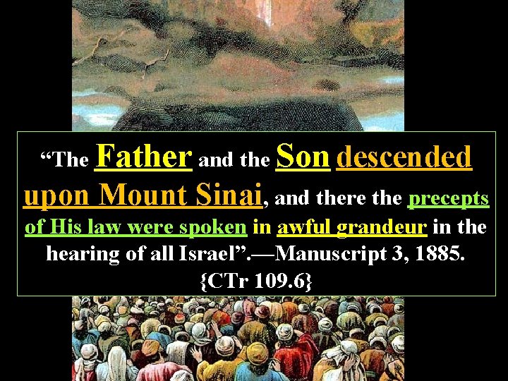 “The Father and the Son descended upon Mount Sinai, and there the precepts of