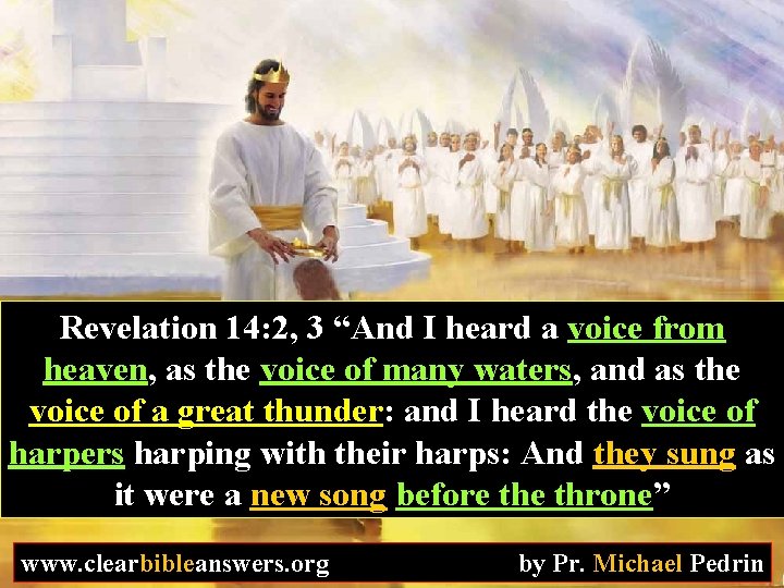 Revelation 14: 2, 3 “And I heard a voice from heaven, as the voice