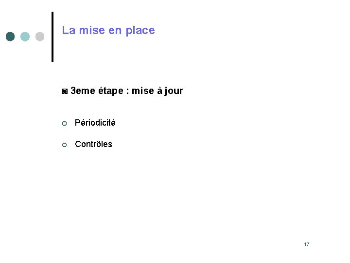 La mise en place ◙ 3 eme étape : mise à jour ¢ Périodicité