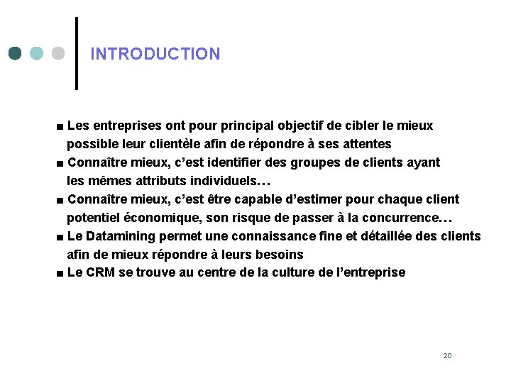 INTRODUCTION ■ Les entreprises ont pour principal objectif de cibler le mieux possible leur