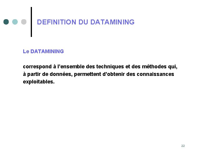 DEFINITION DU DATAMINING Le DATAMINING correspond à l’ensemble des techniques et des méthodes qui,