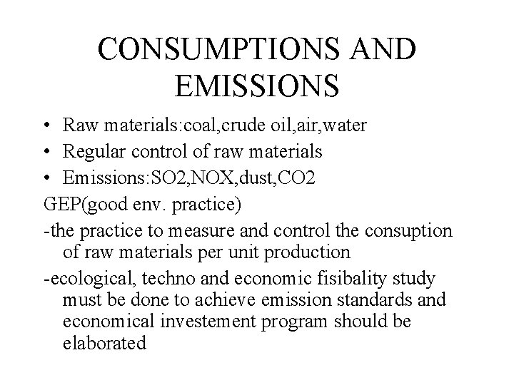 CONSUMPTIONS AND EMISSIONS • Raw materials: coal, crude oil, air, water • Regular control