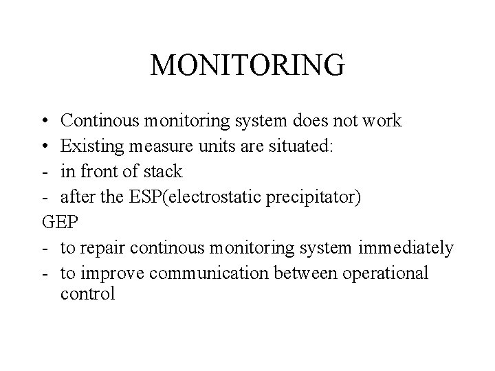 MONITORING • Continous monitoring system does not work • Existing measure units are situated: