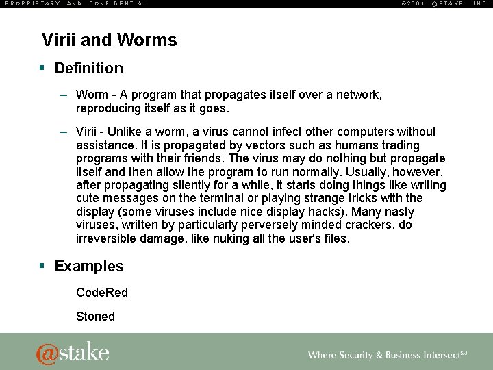 PROPRIETARY AND CONFIDENTIAL © 2001 @STAKE, Virii and Worms § Definition – Worm -