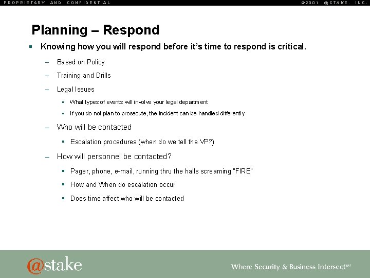 PROPRIETARY AND CONFIDENTIAL © 2001 Planning – Respond § Knowing how you will respond