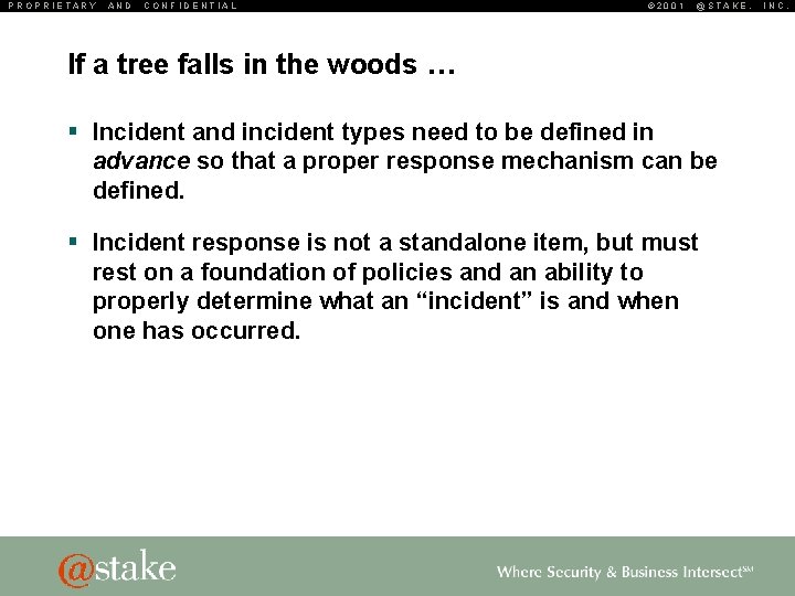 PROPRIETARY AND CONFIDENTIAL © 2001 @STAKE, If a tree falls in the woods …