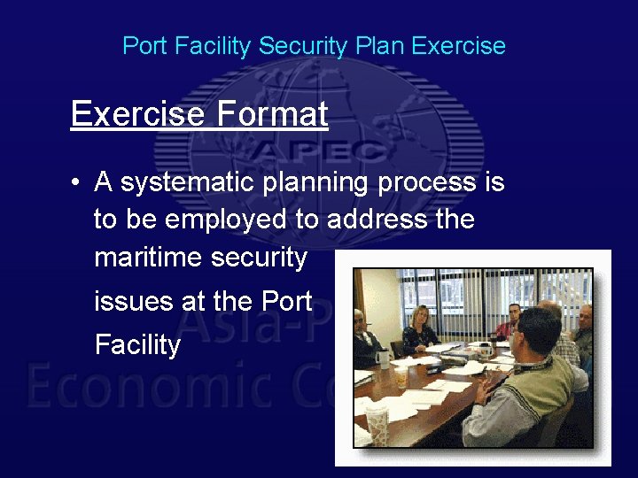Port Facility Security Plan Exercise Format • A systematic planning process is to be