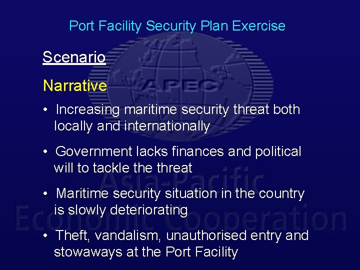 Port Facility Security Plan Exercise Scenario Narrative • Increasing maritime security threat both locally