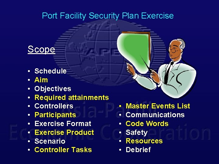 Port Facility Security Plan Exercise Scope • • • Schedule Aim Objectives Required attainments