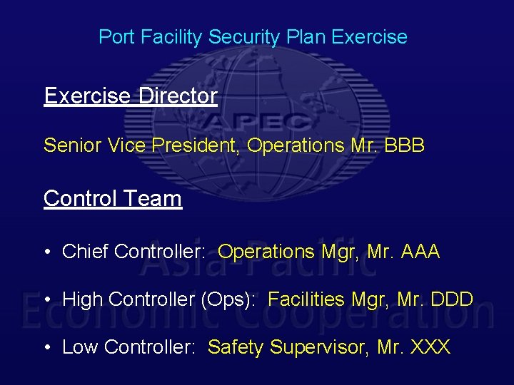 Port Facility Security Plan Exercise Director Senior Vice President, Operations Mr. BBB Control Team