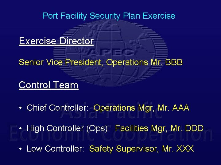 Port Facility Security Plan Exercise Director Senior Vice President, Operations Mr. BBB Control Team