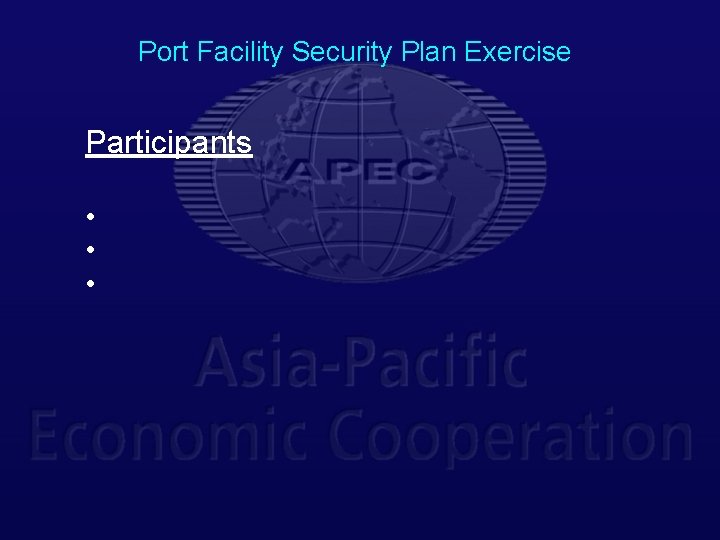 Port Facility Security Plan Exercise Participants • • • 