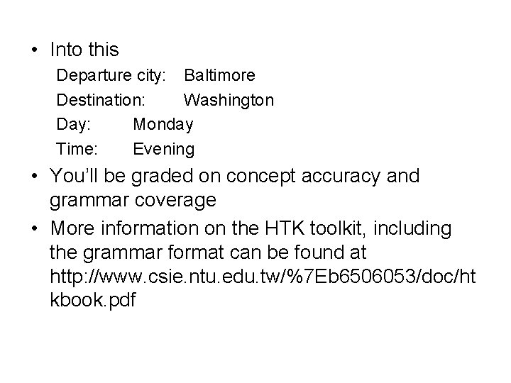  • Into this Departure city: Baltimore Destination: Washington Day: Monday Time: Evening •