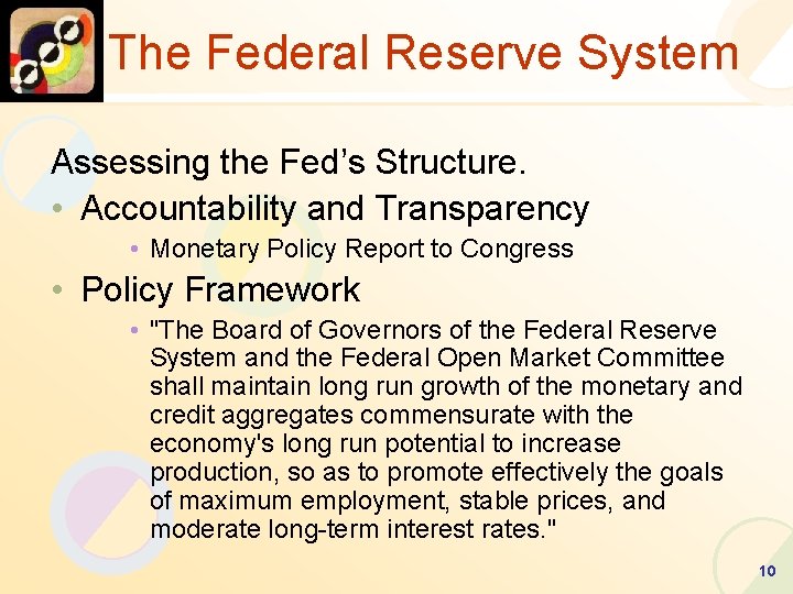 The Federal Reserve System Assessing the Fed’s Structure. • Accountability and Transparency • Monetary
