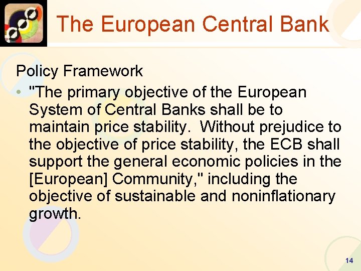 The European Central Bank Policy Framework • "The primary objective of the European System