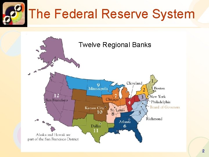 The Federal Reserve System Twelve Regional Banks 2 
